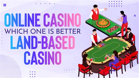  land based casino vs online casino